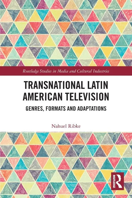 Transnational Latin American Television: Genres, Formats and Adaptations - Paperback