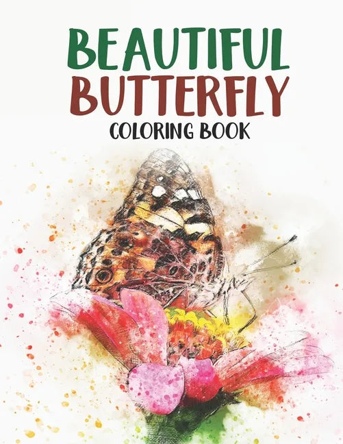 Beautiful Butterfly Coloring Book: A Coloring Book Of Butterflies And Flowers For Children, Butterfly Illustrations Collection To Color - Paperback