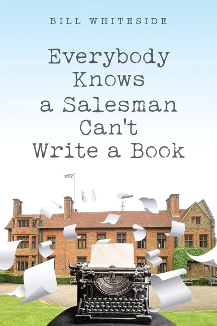 Everybody Knows a Salesman Can't Write a Book - Paperback
