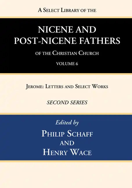A Select Library of the Nicene and Post-Nicene Fathers of the Christian Church, Second Series, Volume 6 - Hardcover