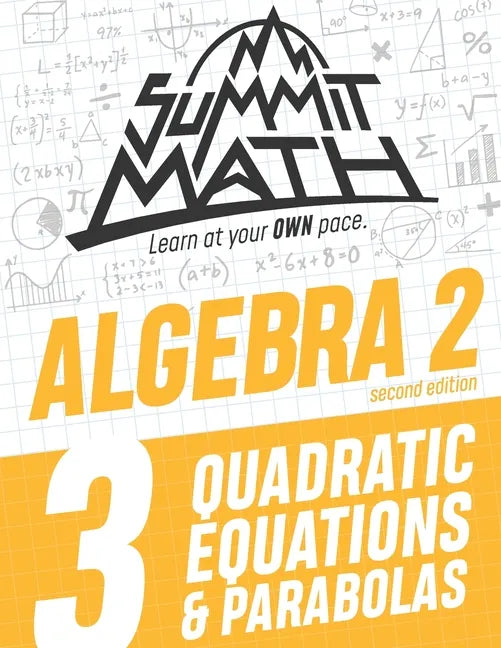 Summit Math Algebra 2 Book 3: Quadratic Equations and Parabolas - Paperback