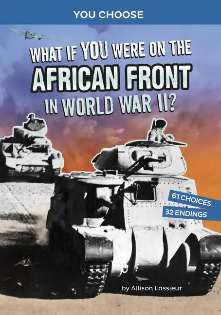 What If You Were on the African Front in World War II?: An Interactive History Adventure - Paperback