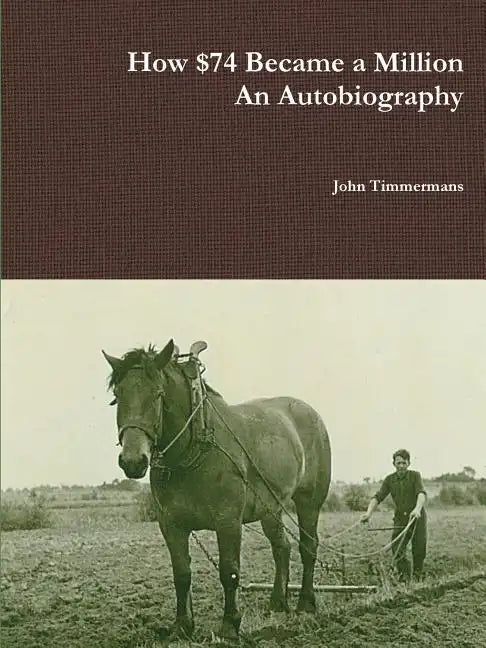How $74 Became a Million - An Autobiography - Paperback
