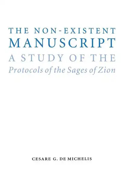The Non-Existent Manuscript: A Study of the Protocols of the Sages of Zion - Hardcover
