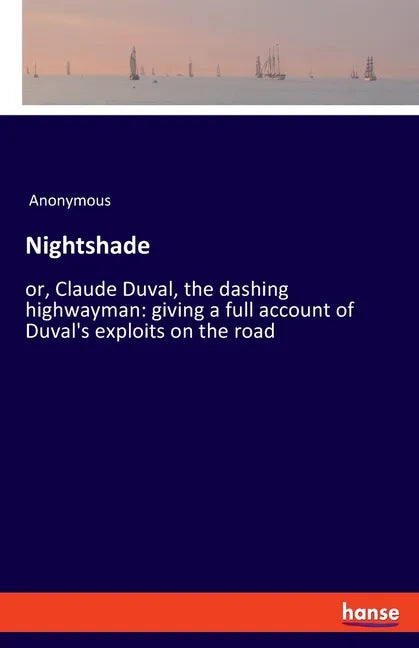 Nightshade: or, Claude Duval, the dashing highwayman: giving a full account of Duval's exploits on the road - Paperback