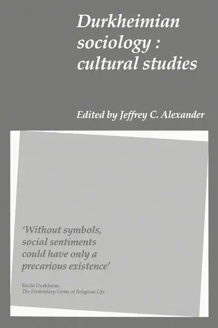Durkheimian Sociology: Cultural Studies - Paperback