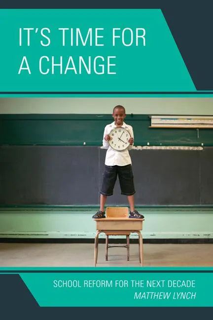 It's Time for a Change: School Reform for the Next Decade - Paperback