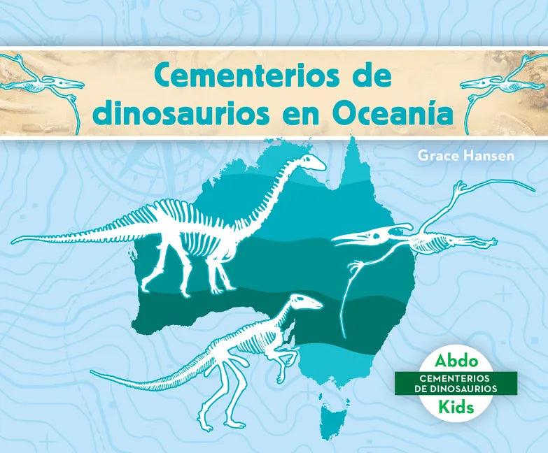 Cementerios de Dinosaurios En Oceanía (Dinosaur Graveyards in Australia) - Library Binding