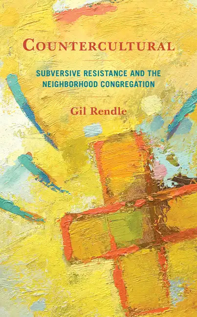 Countercultural: Subversive Resistance and the Neighborhood Congregation - Hardcover