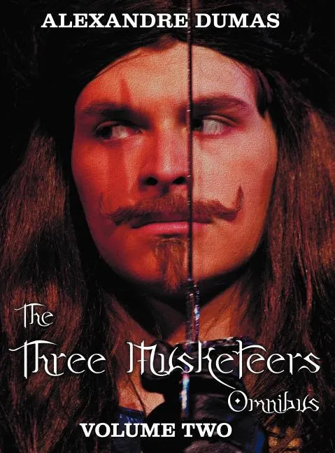 The Three Musketeers Omnibus, Volume Two (Six Complete and Unabridged Books in Two Volumes): Volume One Includes - The Three Musketeers and Twenty Yea - Hardcover