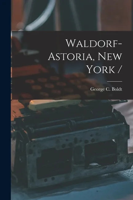 Waldorf-Astoria, New York / - Paperback