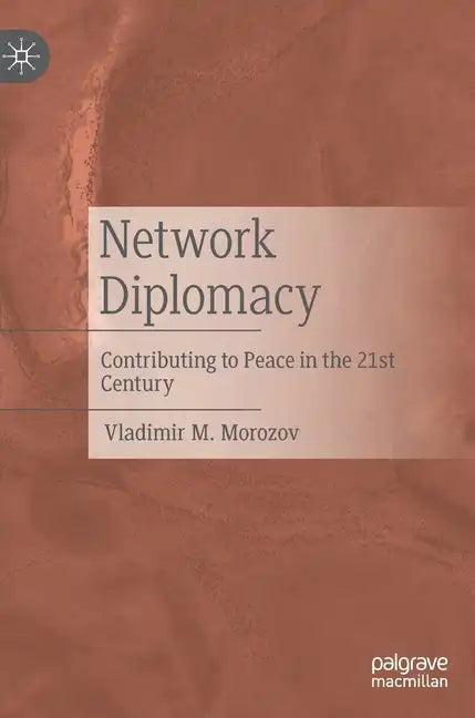 Network Diplomacy: Contributing to Peace in the 21st Century - Hardcover