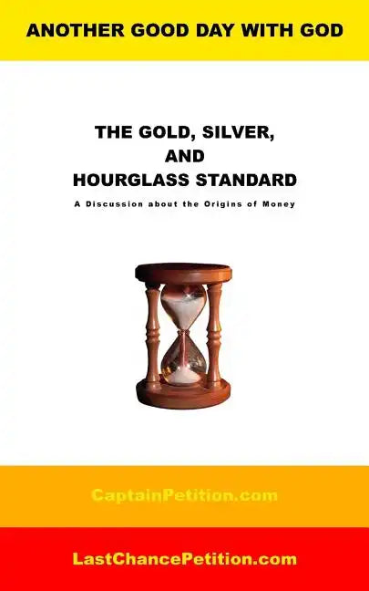 The Gold, Silver, and Hourglass Standard: A Discussion about the Origins of Money - Paperback