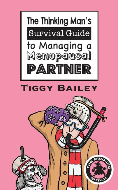 The Thinking Man's Survival Guide to Managing a Menopausal Partner - Paperback