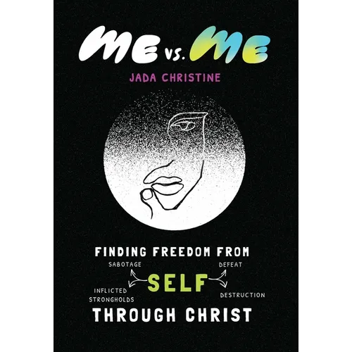 Me vs. Me: Finding Freedom from Self-Sabotage, Self-Defeat, Self-Inflicted Strongholds, and Self-Destruction Through Christ - Hardcover