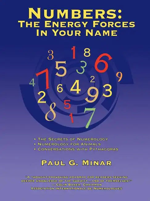 Numbers: The Energy Forces In Your Name: Featuring New Millennium Conversations With Pythagoras (1980 to 2006) Also Numerology for Animals - Paperback