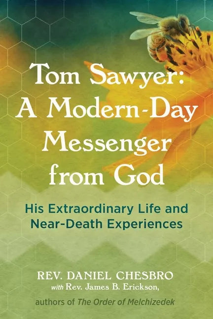 Tom Sawyer: A Modern-Day Messenger from God: His Extraordinary Life and Near-Death Experiences - Paperback