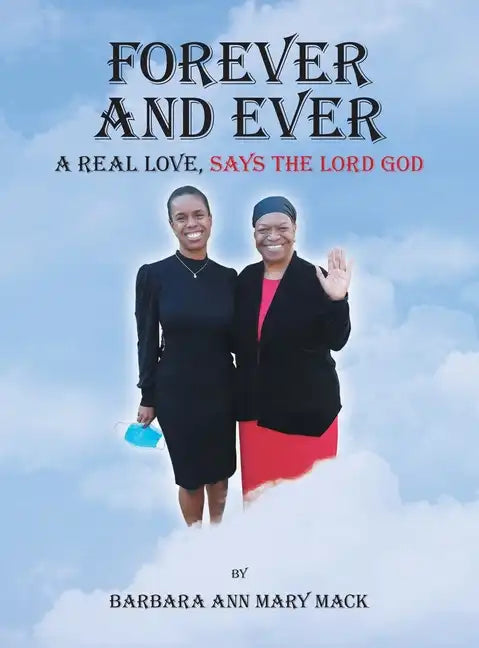 Forever and Ever: A Real Love, Says the Lord God - Hardcover
