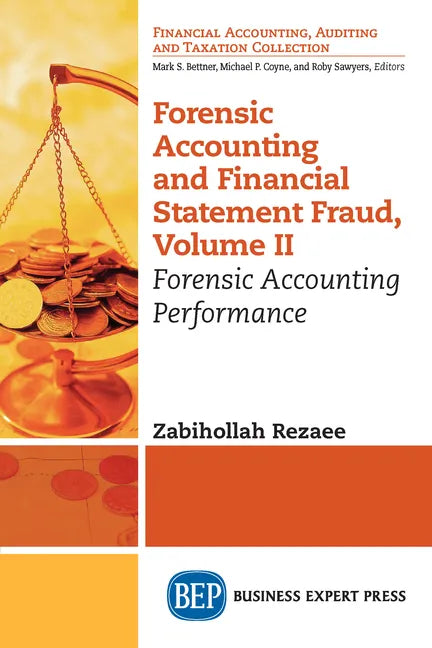 Forensic Accounting and Financial Statement Fraud, Volume II: Forensic Accounting Performance - Paperback