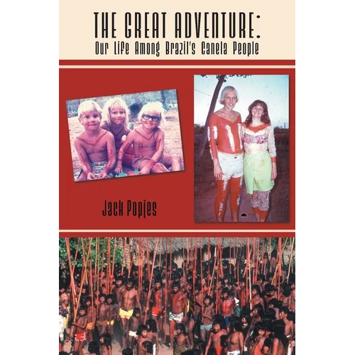 The Great Adventure: Our Life Among Brazil's Canela People - Paperback