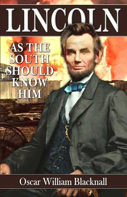Lincoln as the South Should Know Him - Paperback