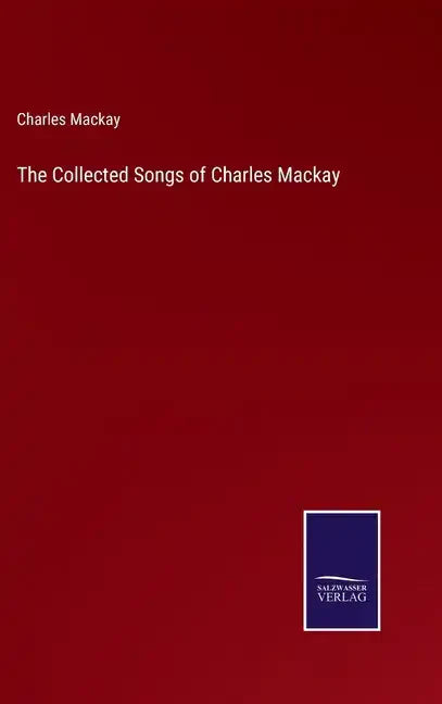 The Collected Songs of Charles Mackay - Hardcover
