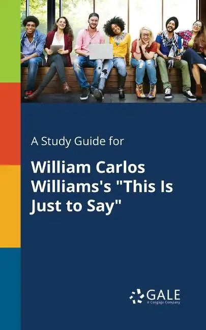 A Study Guide for William Carlos Williams's "This Is Just to Say" - Paperback