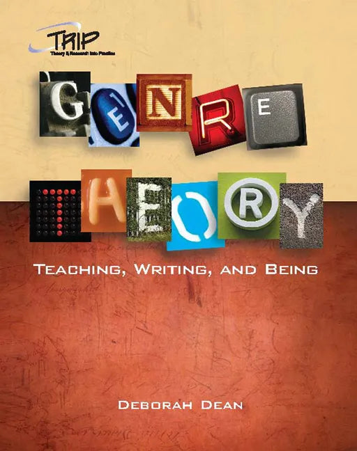 Genre Theory: Teaching, Writing, and Being - Paperback