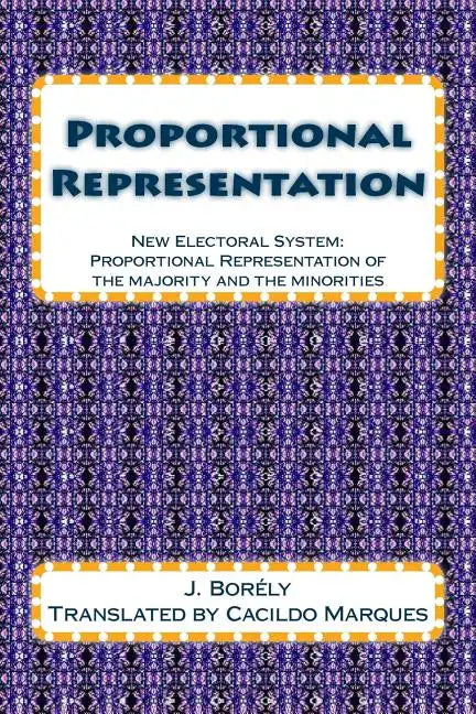 Proportional Representation: New Electoral System: Proportional Representation of the majority and the minorities - Paperback