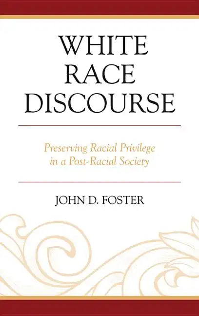 White Race Discourse: Preserving Racial Privilege in a Post-Racial Society - Paperback