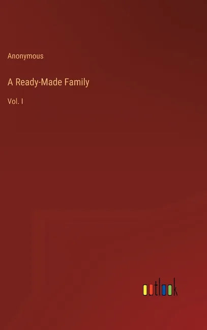 A Ready-Made Family: Vol. I - Hardcover