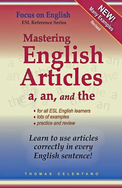 Mastering English Articles A, AN, and THE: Learn to Use English Articles Correctly in Every English Sentence! - Paperback