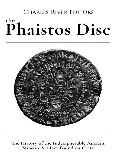 The Phaistos Disc: The History of the Indecipherable Ancient Minoan Artifact Found on Crete - Paperback