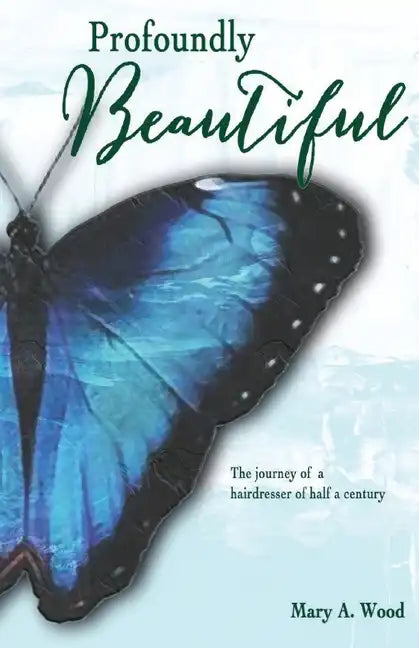 Profoundly Beautiful: The Journey of a Hairdresser of Half a Century - Paperback