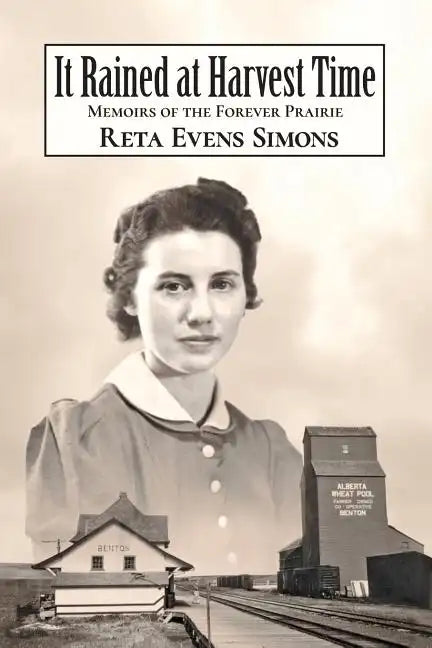 It Rained at Harvest Time: Memoirs of the Forever Prairie - Paperback