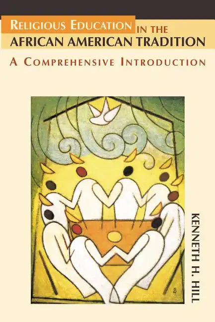 Religious Education in the African American Tradition: A Comprehensive Introduction - Paperback