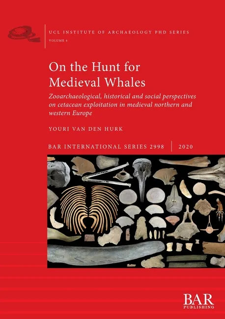 On the Hunt for Medieval Whales: Zooarchaeological, historical and social perspectives on cetacean exploitation in medieval northern and western Europ - Paperback