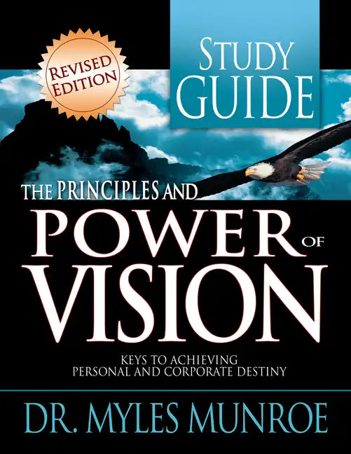 Principles and Power of Vision Study Guide: Keys to Achieving Personal and Corporate Destiny (Revised, Study Guide) - Paperback