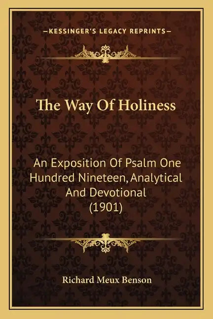 The Way of Holiness: An Exposition of Psalm One Hundred Nineteen, Analytical and Devotional (1901) - Paperback