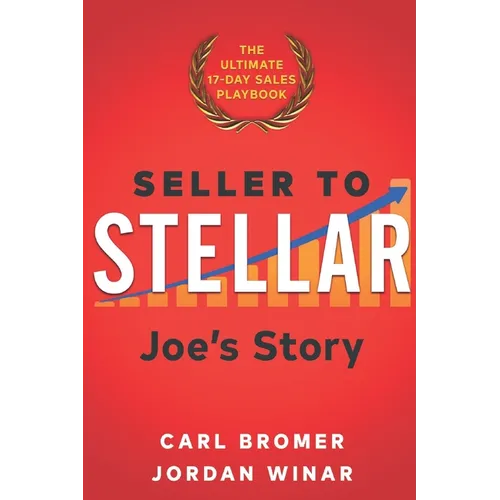 Seller to Stellar: Joe's Story - The Ultimate 17-Day Sales Playbook - Paperback