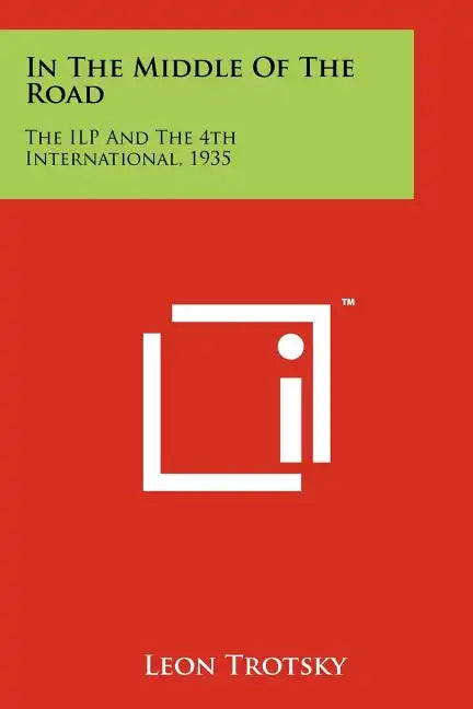 In the Middle of the Road: The Ilp and the 4th International, 1935 - Paperback