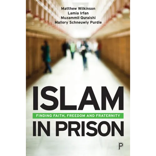Islam in Prison: Finding Faith, Freedom and Fraternity - Paperback