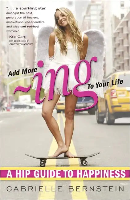 Add More -Ing to Your Life: A Hip Guide to Happiness - Paperback
