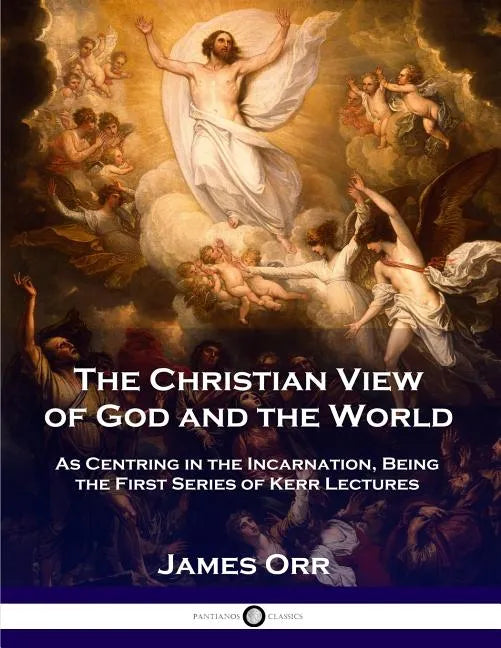The Christian View of God and the World: As Centring in the Incarnation, Being the First Series of Kerr Lectures - Paperback