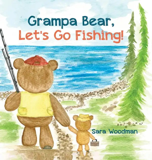 Grampa Bear, Let's Go Fishing! - Hardcover