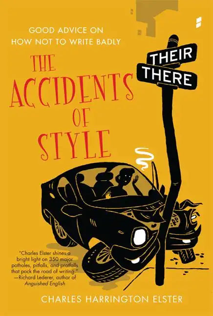 Accidents of Style: Good Advice on How Not to Write Badly - Paperback