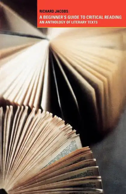 A Beginner's Guide to Critical Reading: An Anthology of Literary Texts - Paperback