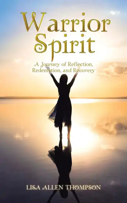 Warrior Spirit: A Journey of Reflection, Redemption, and Recovery - Hardcover
