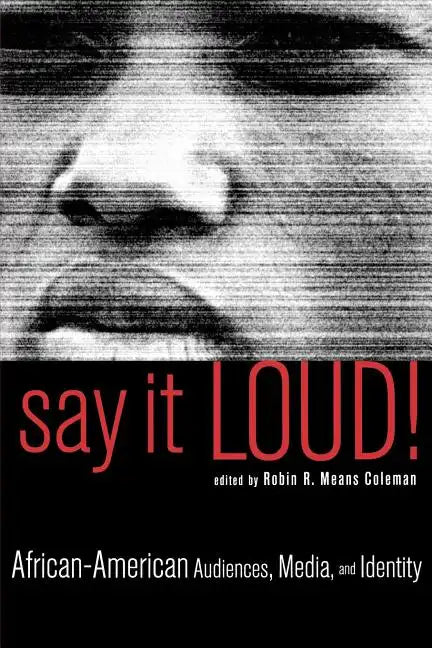 Say It Loud!: African-American Audiences, Media, and Identity - Paperback