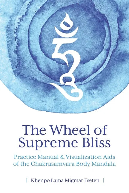 The Wheel of Supreme Bliss Practice Manual & Visualization Aids of the Chakrasamvara Body Mandala - Paperback